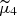 $ \widetilde{\mu}_4 $