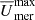 $ \overline{U}_{\mathrm{mer}}^{\mathrm{max}} $