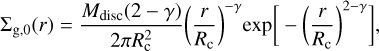 \[\frame{\frame{\text{\Sigma }}_\frame{\frame{\text{g}},0}}(r) = \frac{\frame{\frame{M_\frame{\frame{\text{disc}}}}(2 - \gamma)}}{\frame{2\pi R_\frame{\text{c}}^2}}\frame{\left(\nolbrace \frame{\frac{r}{\frame{\frame{R_\frame{\text{c}}}}}} \norbrace\right)^\frame{ - \gamma }}\exp \left[\nolbrace \frame{ - \frame{\frame{\left(\nolbrace \frame{\frac{r}{\frame{\frame{R_\frame{\text{c}}}}}} \norbrace\right)}^\frame{2 - \gamma }}} \norbrace\right],\]