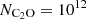 $ N_{\mathrm {C_{2}O}} = 10^{12} $