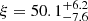 $ \xi =50.1^{+6.2}_{-7.6} $
