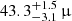 $ 43.3^{+1.5}_{-3.1}\,\upmu $