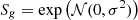 $ S_g=\exp \left ({\cal {{N}}}(0,\sigma ^2)\right ) $
