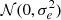 $ {\cal {{N}}}(0,\sigma _e^2) $