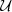 $ {\cal {{U}}} $