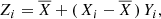 $$ \begin{aligned} Z_i&= \overline{X} + (\,X_i-\overline{X}\,)\, Y_i , \end{aligned} $$