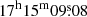 $ \mathrm{17^h 15^m 09{{\overset{\text{s}}{.}}}08} $