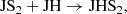 $$ \begin{aligned} \mathrm {JS}_2 + \mathrm {JH} \rightarrow \mathrm {JHS}_2, \end{aligned} $$