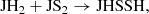 $$ \begin{aligned} \mathrm {JH}_2 + \mathrm {JS}_2 \rightarrow \mathrm {JHSSH}, \end{aligned} $$