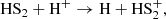 $$ \begin{aligned} \mathrm {HS}_2 + \mathrm {H}^+ \rightarrow \mathrm {H} + \mathrm {HS}_2^+ , \end{aligned} $$