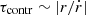 $ \tau _{\mathrm {contr}}\sim \left |r/{\dot {r}}\right | $