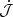 $ {\dot {{\cal {{J}}}}} $