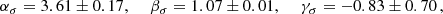 $$ \begin{aligned} \alpha _\sigma = 3.61 \pm 0.17,\,\,\,\,\,\,\, \beta _\sigma = 1.07 \pm 0.01, \,\,\,\,\,\,\, \gamma _\sigma =-0.83 \pm 0.70\,, \end{aligned} $$