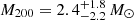 $ M_{200} = 2.4^{+1.8 }_{-2.2} \, M_\odot $