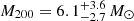 $ M_{200} = 6.1^{+3.6 }_{-2.7} \, M_\odot $
