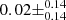 $ 0.02\pm _{0.14}^{0.14} $