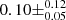 $ 0.10\pm ^{0.12}_{0.05} $