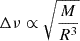 $$ \Delta \nu \propto \sqrt {\frac {M}{R^3}} $$