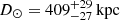 $ D_{\odot} = 409^{+29}_{-27}\,\mathrm{kpc} $