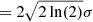 $ = 2\sqrt{2\ln(2)}\sigma $