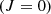 $ (J = 0) $