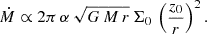 Mathematical equation: $$ \begin{aligned} \dot{M} \propto 2\pi \, \alpha \, \sqrt{G\,M\, r}\, \Sigma _0 \,\left(\frac{z_0}{r}\right)^2. \end{aligned} $$