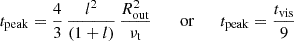 Mathematical equation: $$ \begin{aligned} t_\mathrm{peak} = \frac{4}{3}\, \frac{l^2}{(1+l)} \, \frac{R_\mathrm{out} ^2}{\nu _{\mathrm{t} }}\, \qquad \mathrm{or} \qquad t_\mathrm{peak} =\frac{t_\mathrm{vis} }{9} \end{aligned} $$