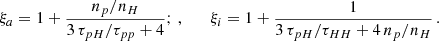 Mathematical equation: $$ \begin{aligned} \xi _a = 1 + \frac{ n_p/n_{H}}{3 \, \tau _{pH}/\tau _{pp}+4}; \, , \qquad \xi _i = 1 + \frac{1}{3\,\tau _{pH}/\tau _{HH} + 4 \, n_p/n_{H}}\, . \end{aligned} $$