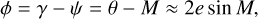 Mathematical equation: $\phi = \gamma - \psi = \theta - M \approx 2e\,\sin \,M,$