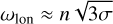 Mathematical equation: ${\omega _{{\rm{lon}}}} \approx n\,\sqrt {3\sigma } $