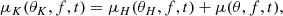 Mathematical equation: $$ \begin{aligned} \mu _K(\theta _K, f, t) = \mu _H(\theta _H, f, t) + \mu (\theta , f, t), \end{aligned} $$