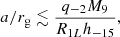 Mathematical equation: $$ \begin{aligned} a/r_{\rm g}\lesssim \frac{q_{-2} M_9}{R_{1L}h_{-15}}, \end{aligned} $$