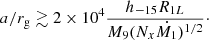 Mathematical equation: $$ \begin{aligned} a/r_{\rm g} \gtrsim 2 \times 10^{4}\frac{h_{-15} R_{1L}}{M_9(N_x\dot{M_1})^{1/2}}\cdot \end{aligned} $$