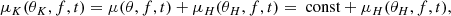 Mathematical equation: $$ \begin{aligned} \mu _K(\theta _K, f, t) = \mu (\theta , f, t) + \mu _H(\theta _H, f, t) = \text{ const} + \mu _H(\theta _H, f, t) , \end{aligned} $$