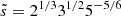 $ \tilde{s}=2^{1/3} 3^{1/2} 5^{-5/6} $