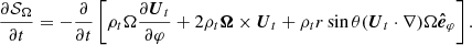 $$ \begin{aligned} \frac{\partial \mathcal{S} _\Omega }{\partial t} = - \frac{\partial }{\partial t} \left[ \rho _t \Omega \frac{\partial {\boldsymbol{U}_{t}}}{\partial \varphi } + 2 \rho _t \boldsymbol{\Omega } \times {\boldsymbol{U}_{t}}+ \rho _t r \sin \theta ({\boldsymbol{U}_{t}}\cdot \nabla ) \Omega \boldsymbol{\hat{e}}_\varphi \right]. \end{aligned} $$