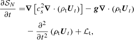 $$ \begin{aligned} \frac{\partial \mathcal{S} _N}{\partial t} =&\boldsymbol{\nabla }\left[c_s^2 \boldsymbol{\nabla } \cdot \left(\rho _{\mathrm{t} } {\boldsymbol{U}_{t}}\right)\right]-\boldsymbol{g} \boldsymbol{\nabla } \cdot \left(\rho _{\mathrm{t} } {\boldsymbol{U}_{t}}\right)\nonumber \\&-\frac{\partial ^2}{\partial t^2}\left(\rho _{\mathrm{t} } {\boldsymbol{U}_{t}}\right)+\mathcal{L} _{\mathrm{t} }, \end{aligned} $$