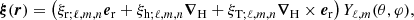 $$ \begin{aligned} \boldsymbol{\xi }(\boldsymbol{r})=\left(\xi _{\mathrm{r}; \ell , m,n} \boldsymbol{e}_{\rm r}+\xi _{\mathrm{h}; \ell , m,n} \boldsymbol{\nabla }_{\rm H}+\xi _{\mathrm{T}; \ell , m,n} \boldsymbol{\nabla }_{\rm H} \times \boldsymbol{e}_{\rm r}\right) Y_{\ell , m} (\theta , \varphi ), \end{aligned} $$