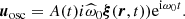 $$ \begin{aligned} {\boldsymbol{u}_{\rm osc}}=A(t) i \widehat{\omega }_0 \boldsymbol{\xi } (\boldsymbol{r},t)) \mathrm{e}^{\mathrm{i} \omega _0 t}. \end{aligned} $$