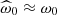 $ \widehat{\omega}_0 \approx \omega_0 $