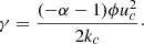 $$ \begin{aligned} \gamma = \frac{(-\alpha - 1) \phi u_c^2}{2 k_c}\cdot \end{aligned} $$