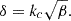 $$ \begin{aligned} \delta = k_c \sqrt{\beta }. \end{aligned} $$