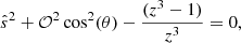 $$ \begin{aligned} \hat{s}^2 + \mathcal{O} ^2 \cos ^2(\theta ) - \frac{(z^3-1)}{z^3} = 0, \end{aligned} $$