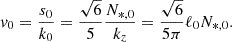 $$ \begin{aligned} v_0=\frac{s_0}{k_0}=\frac{\sqrt{6}}{5} \frac{N_{*,0}}{k_z}=\frac{\sqrt{6}}{5 \pi } \ell _0 N_{*,0}. \end{aligned} $$