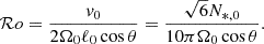 $$ \begin{aligned} \mathcal{R} o=\frac{v_0}{2 \Omega _0 \ell _0 \cos \theta }=\frac{\sqrt{6} N_{*,0}}{10 \pi \Omega _0 \cos \theta }. \end{aligned} $$