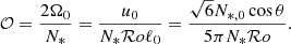 $$ \begin{aligned} \mathcal{O} =\frac{2 \Omega _0}{N_*}=\frac{u_0}{N_* \mathcal{R} o \ell _0}=\frac{\sqrt{6} N_{*,0} \cos \theta }{5 \pi N_* \mathcal{R} o}. \end{aligned} $$