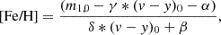 Mathematical equation: $$ \begin{aligned} \text{[Fe/H]} = \frac{(m_{1,0} - \gamma * (v - y)_0 - \alpha )}{\delta * (v - y)_0 + \beta } , \end{aligned} $$
