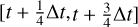 $\[\left[t+\frac{1}{4} \Delta t\right., \left.t+\frac{3}{4} \Delta t\right]\]$