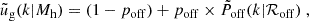 Mathematical equation: $$ \begin{aligned} \tilde{u}_{\rm g}(k|{M_{\rm h}}) = (1 - p_{\rm off}) + p_{\rm off} \times \tilde{P}_{\rm off}(k|\mathcal{R} _{\rm off})\ , \end{aligned} $$