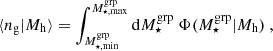 Mathematical equation: $$ \begin{aligned} \langle {n_{\rm g}} | {M_{\rm h}} \rangle = \int _{M_{\star , \mathrm {min}}^\mathrm{grp}}^{M_{\star , \mathrm {max}}^\mathrm{grp}} \mathrm{d} M_{\star }^\mathrm{grp}~\Phi (M_{\star }^\mathrm{grp}|{M_{\rm h}})\ , \end{aligned} $$